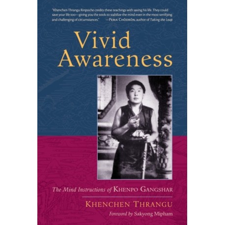Vivid Awareness: The Mind Instructions of Khenpo Gangshar
