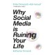 Why Social Media is Ruining Your Life