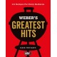 Weber's Greatest Hits: 115 Recipes For Every Barbecue
