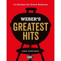 Weber's Greatest Hits: 115 Recipes For Every Barbecue