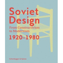 Soviet Design: From Constructivism To Modernism. 1920-1980