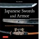 Japanese Swords and Armor: Masterpieces from Thirty of Japan's Most Famous Samurai Warriors