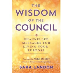 The Wisdom of The Council: Channelled Messages for Living Your Purpose