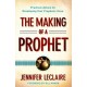 The Making of a Prophet – Practical Advice for Developing Your Prophetic Voice: Practical Advice for Developing Your Prophetic Voice