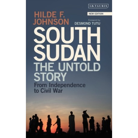 South Sudan: The Untold Story from Independence to Civil War