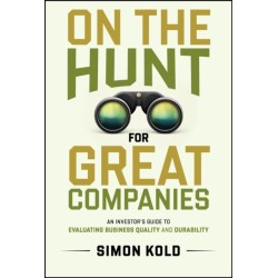 On the Hunt for Great Companies: An Investor's Guide to Evaluating Business Quality and Durability