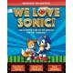 We Love Sonic! (Independent and Unofficial): The ultimate guide to the world's fastest hedgehog