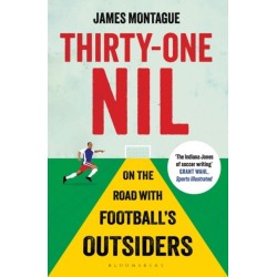 Thirty-One Nil: On the Road With Football's Outsiders