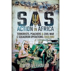 SAS Action in Africa: Terrorists, Poachers and Civil War C Squadron Operations: 1968-1980