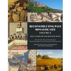 Reconstructing Past Monastic Life: Volume 2: Diet, Landscape and Monastic Space: New Trends from Archaeological, Bioanthropological and Documentary Perspectives