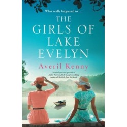 The Girls of Lake Evelyn: A sweeping historical story of family, secrets and small town mystery for fans of Lucinda Riley