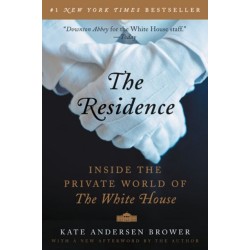 The Residence: Inside the Private World of the White House