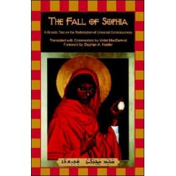 The Fall of Sophia: A Gnostic Text on the Redemption of Universal Consciousness