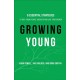 Growing Young – Six Essential Strategies to Help Young People Discover and Love Your Church: Six Essential Strategies to Help Young People Discover and Love Your Church