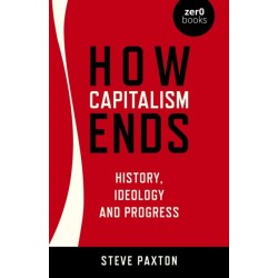 How Capitalism Ends - History, Ideology and Progress