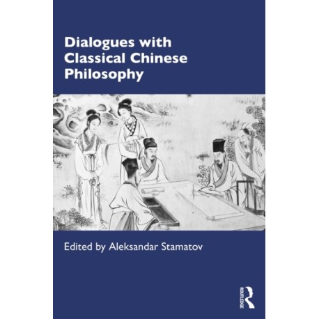 Dialogues with Classical Chinese Philosophy