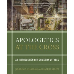 Apologetics at the Cross: An Introduction for Christian Witness