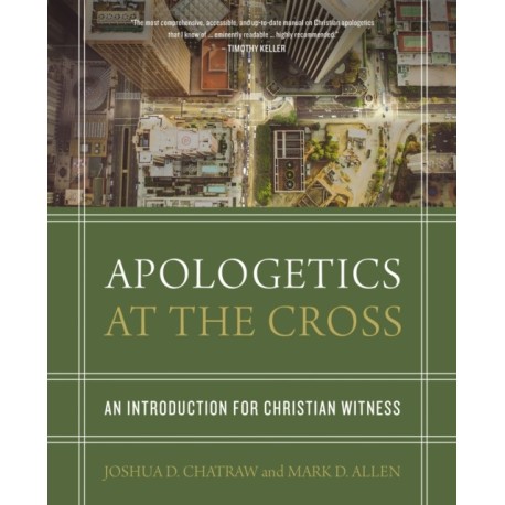 Apologetics at the Cross: An Introduction for Christian Witness