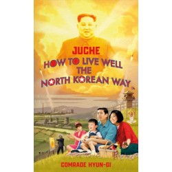 Juche - How to Live Well the North Korean Way