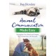 Animal Communication Made Easy: Strengthen Your Bond and Deepen Your Connection with Animals