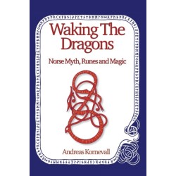 Waking The Dragons: Norse Myth, Folklore, Runes and Magic