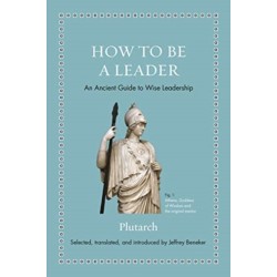 How to Be a Leader: An Ancient Guide to Wise Leadership