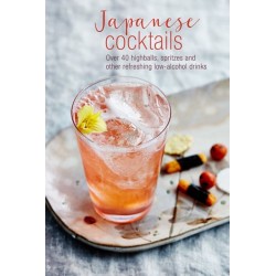 Japanese Cocktails: Over 40 Highballs, Spritzes and Other Refreshing Low-Alcohol Drinks