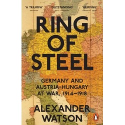Ring of Steel: Germany and Austria-Hungary at War, 1914-1918