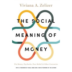 The Social Meaning of Money: Pin Money, Paychecks, Poor Relief, and Other Currencies