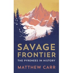 Savage Frontier: The Pyrenees in History