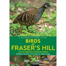 A Naturalist's Guide to the Birds of Fraser's Hill & the Highlands of Peninsular Malaysia