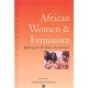 African Women And Feminism: Reflecting on the Politics of Sisterhood