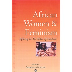 African Women And Feminism: Reflecting on the Politics of Sisterhood