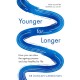 Younger for Longer: How You Can Slow the Ageing Process and Stay Healthy for Life