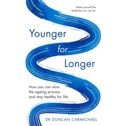Younger for Longer: How You Can Slow the Ageing Process and Stay Healthy for Life