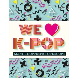 We Love K-Pop: All the hottest K-Pop groups!