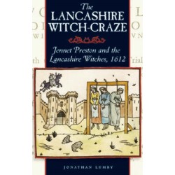 The Lancashire Witch Craze: Jennet Preston and the Lancashire Witches, 1612