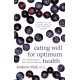 Eating Well For Optimum Health: The Essential Guide to Food, Diet and Nutrition