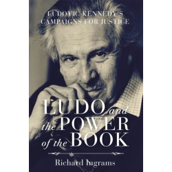 Ludo and the Power of the Book: Ludovic Kennedy's Campaigns for Justice