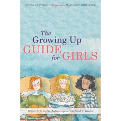 The Growing Up Guide for Girls: What Girls on the Autism Spectrum Need to Know!