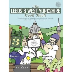 The Leeds & West Yorkshire Cook Book: A Celebration of the Amazing Food and Drink on Our Doorstep