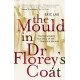 The Mould In Dr Florey's Coat: The Remarkable True Story of the Penicillin Miracle