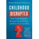 Childhood Disrupted: How Your Biography Becomes Your Biology, and How You Can Heal