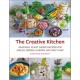 The Creative Kitchen: Seasonal Plant Based Recipes for Meals, Drinks, Garden and Self Care