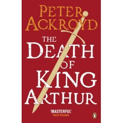 The Death of King Arthur: The Immortal Legend