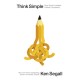 Think Simple: How Smart Leaders Defeat Complexity