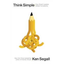Think Simple: How Smart Leaders Defeat Complexity
