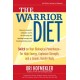 The Warrior Diet: Switch on Your Biological Powerhouse For High Energy, Explosive Strength, and a Leaner, Harder Body