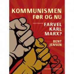 Kommunismen - før og nu. Farvel Karl Marx?