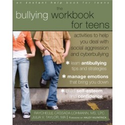 Bullying Workbook for Teens: Activities to Help You Deal with Social Aggression and Cyberbullying